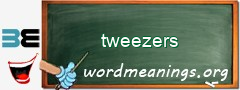 WordMeaning blackboard for tweezers